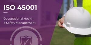 ISO 45001 Certification – Occupational Health and Safety