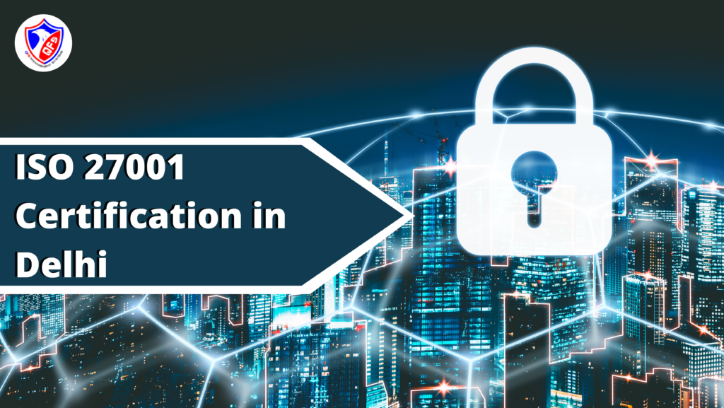 Introduction To ISO 27001 Certification In Delhi - QFS Certs